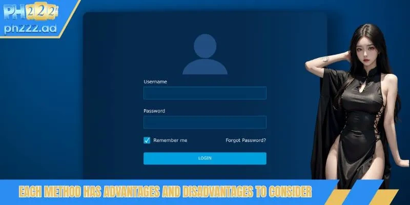 Each method has advantages and disadvantages to consider