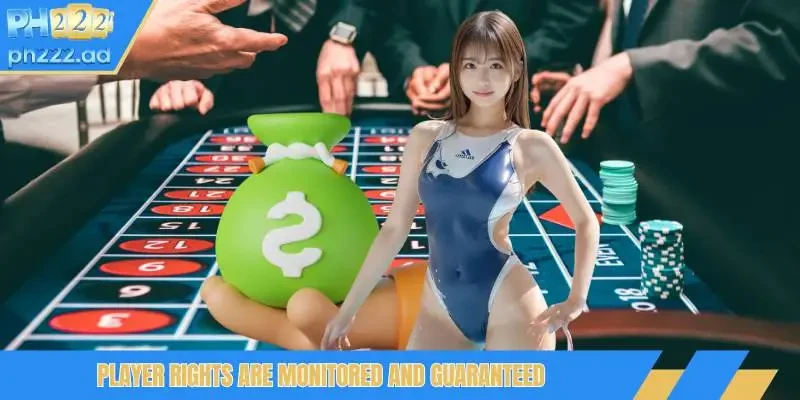 Player rights are monitored and guaranteed