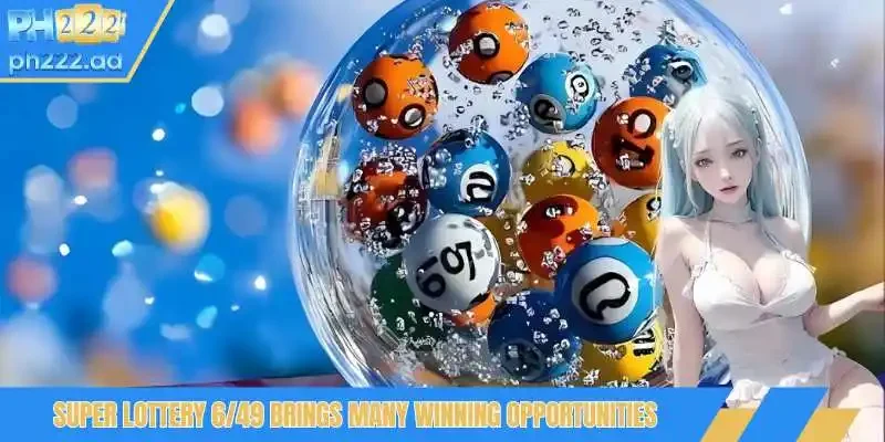 Super lotto 6-49 brings many winning opportunities